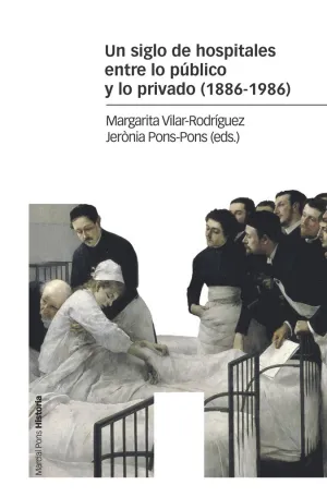Un Siglo de Hospitales entre lo Público y lo Privado (1886-1986)
