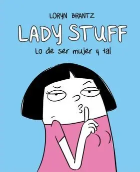 Lady Stuff. Eso de Ser Mujer y Tal