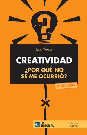 Creatividad. ¿Por que no se me Ocurrio? (2ª Ed. 201