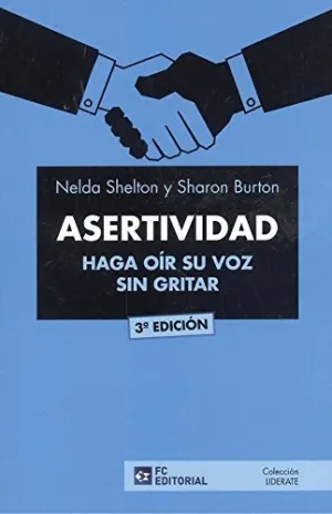 Asertividad. Haga Oir Su Voz sin Gritar (3ª Ed. 201
