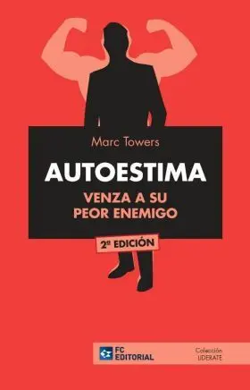 Autoestima. Venza a Su Peor Enemigo. 2ªed