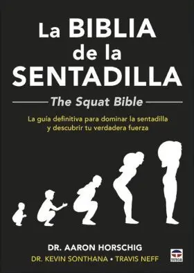 La Biblia de la Sentadilla - The Squat Bible -