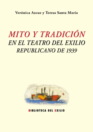Mito y Tradicion en el Teatro del Exilio Republica
