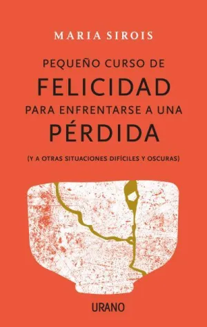Pequeño Curso de Felicidad para Enfrentarse a una Pérdida