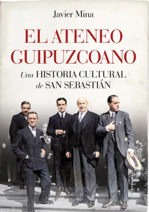 El Ateneo Guipuzcoano. Una Historia Cultural de San Sebastian