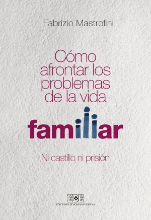 Como Afrontar los Problemas de la Vida Familiar