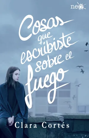 Cosas que Escribiste Sobre el Fuego