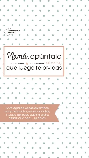 Mama Apuntalo que Luego te Olvidas