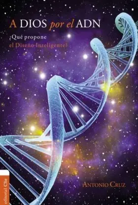 A Dios por el Adn ¿Que Propone el Diseño Inteligen