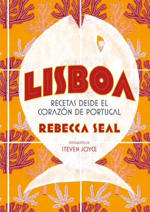 Lisboa. Recetas Desde el Corazon de Portugal