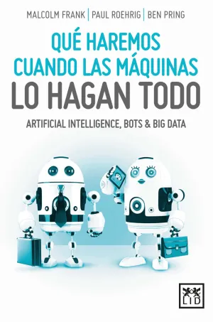 Que Haremos Cuando las Maquinas lo Hagan