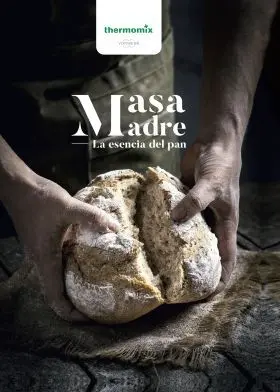 Masa Madre. La Esencia del Pan