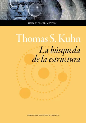 Thomas S. Kuhn. la Busqueda de la Estructura