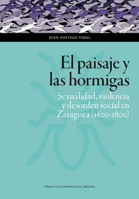 El Paisaje y las Hormigas. Sexualidad, Violencia