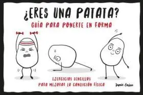 ¿Eres una Patata? Guía para Ponerte en Forma