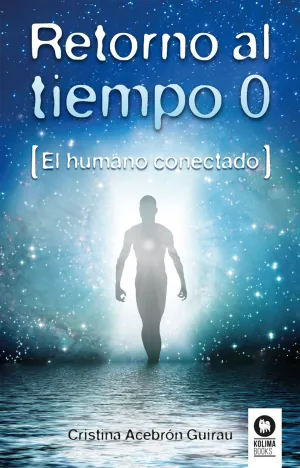 Retorno Al Tiempo 0. El Humano Conectado