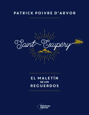 Saint - Exupery : el Maletin de los Recuerdos