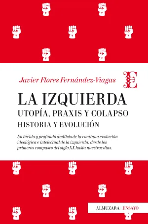 La Izquierda: Utop­a, Praxis y Colapso. Historia y