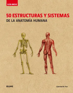 Guia Breve. 50 Estructuras y Sistemas de la Anatom