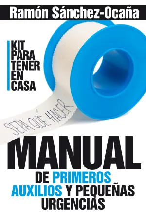 Manual de Primeros Auxilios y Pequeñas Urgencias