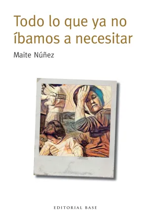 Todo lo que Ya no Ibamos a Necesitar