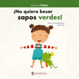 ¡No Quiero Besar Sapos Verdes!