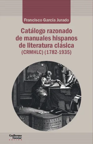 Catálogo Razonado de Manuales Hispanos de Literatura Clásica (1782-1935)