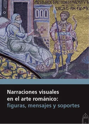 Narraciones Visuales en el Arte Romanico. Figuras,