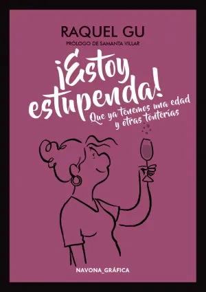 ¡Estoy Estupenda! que Ya Tenemos una Edad y Otras Tonterías