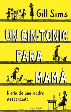 Un Gin-Tonic para Mamá. Diario de una Madre Desbordada
