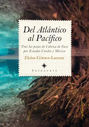 Del Atlantico Al Pacifico: Tras los Pasos de Cabez