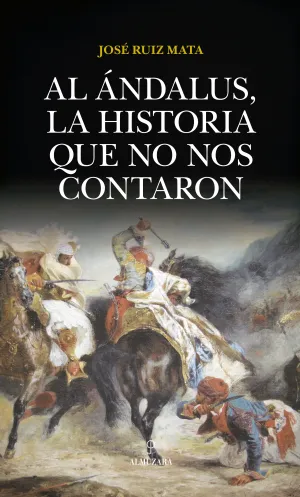 Al Andalus, la Historia que no nos Contaron