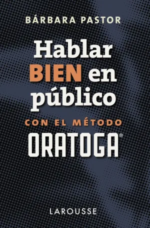 Hablar Bien en Publico con el Metodo Oratoga