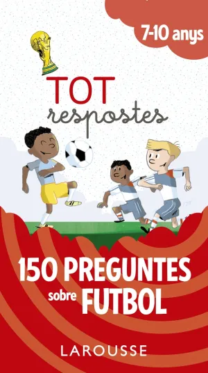 Tot Respostes. 150 Preguntes Sobre Futbol