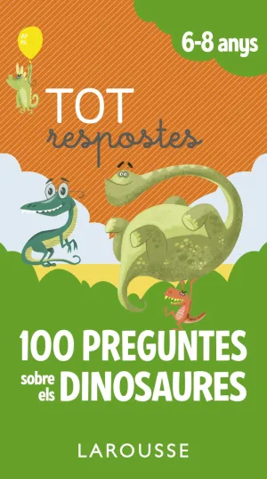 Tot Respostes. 100 Preguntes Sobre Els Dinosaures