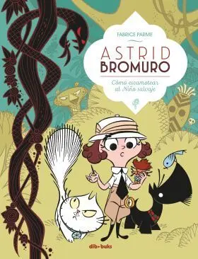 Astrid Bromuro 3 Como Escamotear Al Niño Salvaje