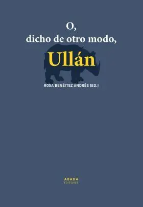O, Dicho de Otro Modo, Ullán