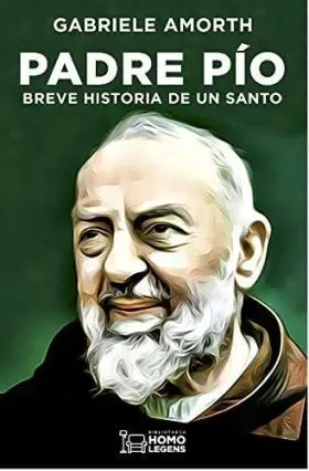 Padre Pio, Breve Historia de un Santo