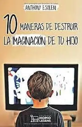 10 Maneras de Destruir la Imaginacion de tu Hijo