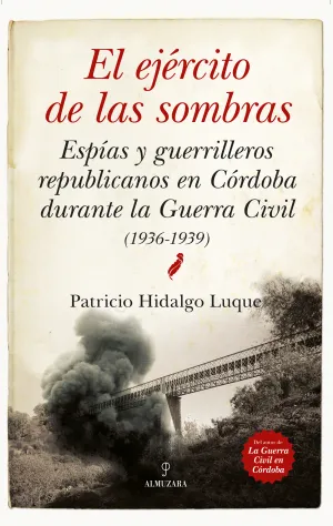 El Ejército de las Sombras. Espías y Guerrilleros Republicanos en Córdoba Durant