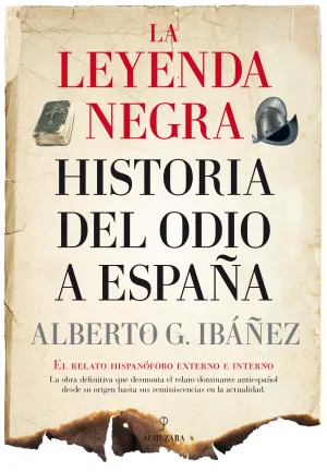 Leyenda Negra: la Historia del Odio a España,