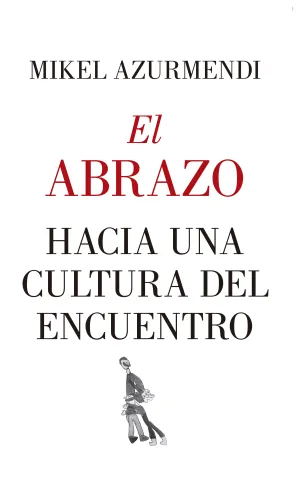 Abrazo, el. Hacia una Cultura del Encuentro
