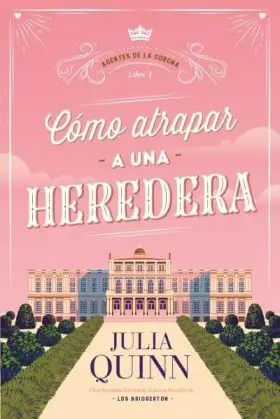 Como Atrapar a una Heredera (Agentes de la Corona 1)