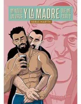 Mi Novio, un Virus y la Madre que me Pario