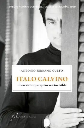 Italo Calvino. El Escritor que Quiso Ser Invisible