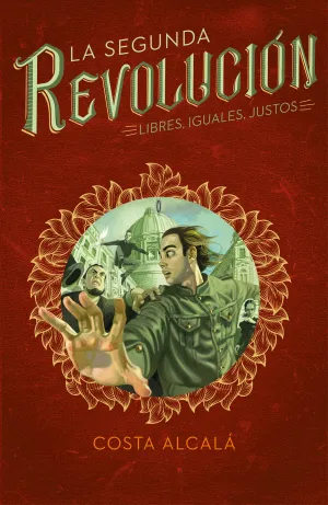La Segunda Revolucion. Libres, Iguales, Justos
