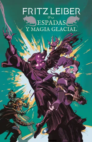 Fafhrd y el Ratonero Gris 6 Espadas y Magia Glacia