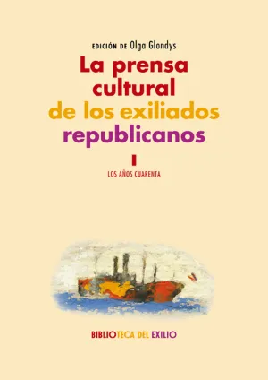 La Prensa Cultural de los Exiliados Republicanos. I