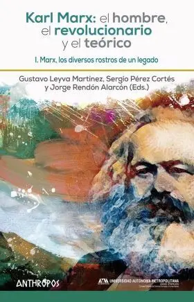 Karl Marx: el Hombre, el Revolucionario y el Teori