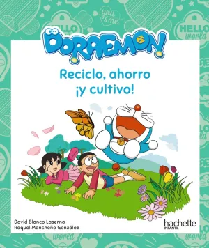 Reciclo, Ahorro ¡Y Cultivo! con Doraemon